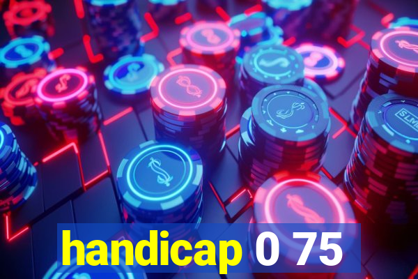 handicap 0 75