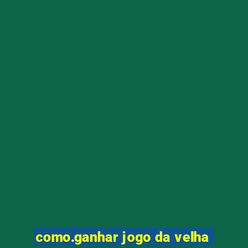 como.ganhar jogo da velha