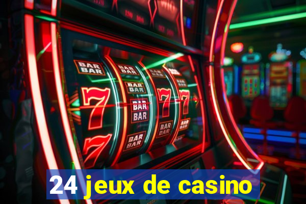 24 jeux de casino