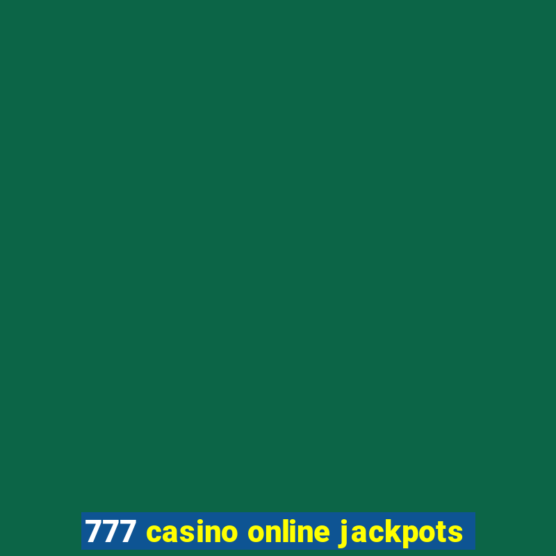 777 casino online jackpots