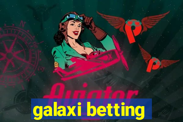 galaxi betting