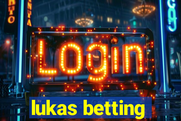 lukas betting