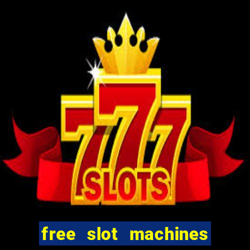 free slot machines with free spins and bonus