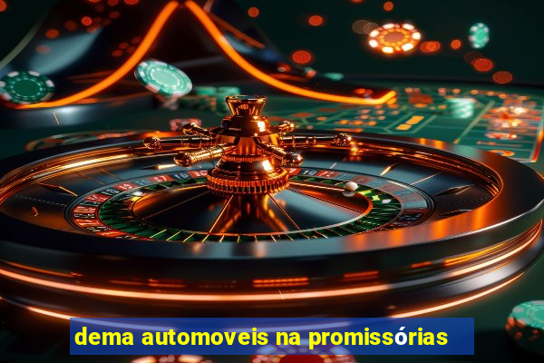 dema automoveis na promissórias