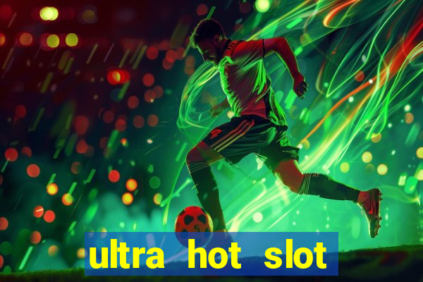 ultra hot slot free play