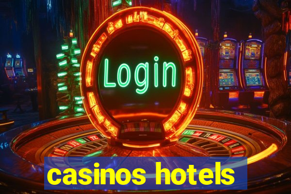 casinos hotels