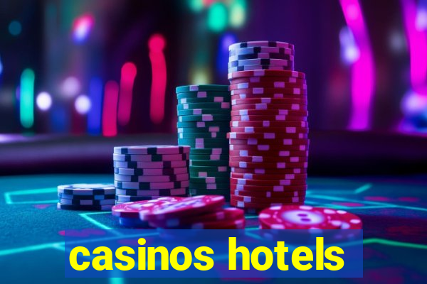 casinos hotels