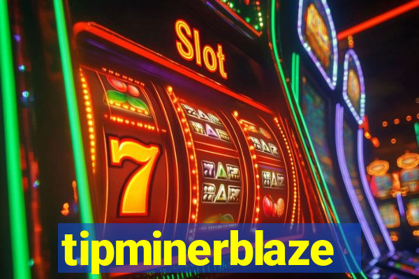 tipminerblaze