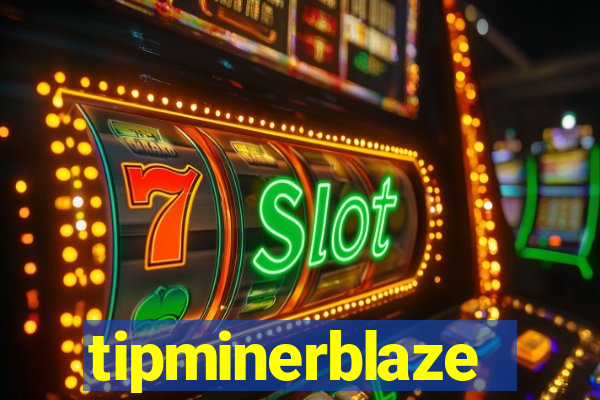 tipminerblaze