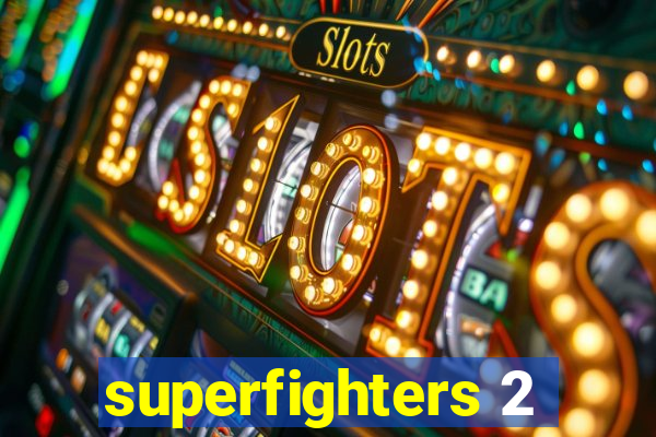 superfighters 2