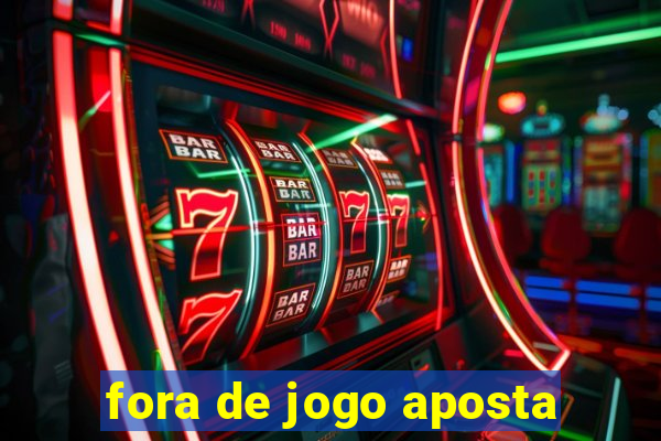 fora de jogo aposta