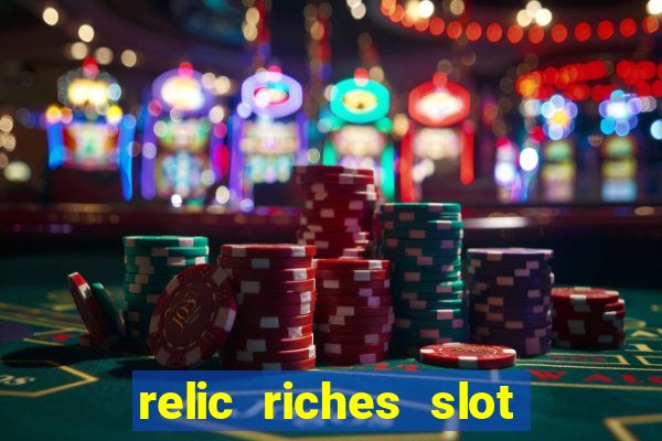 relic riches slot free play