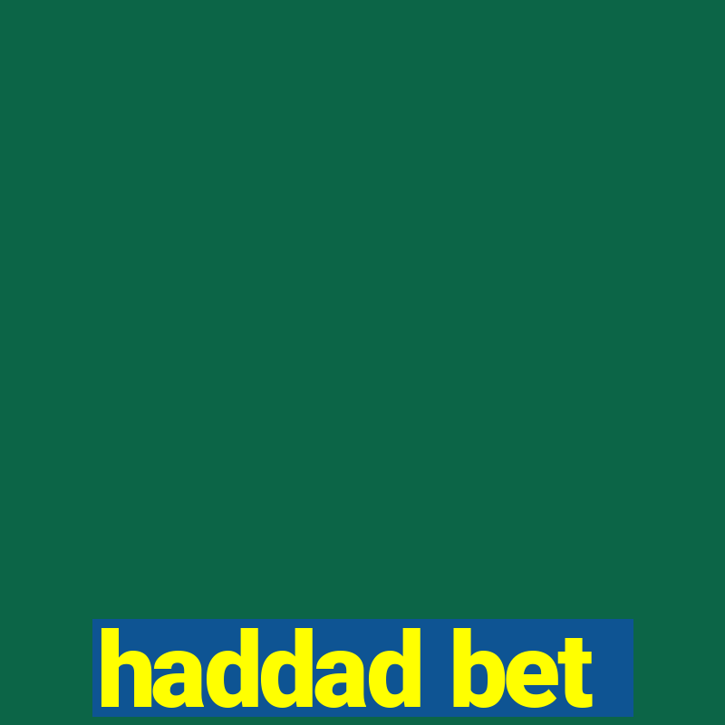 haddad bet