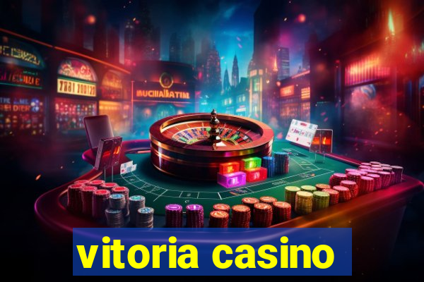 vitoria casino