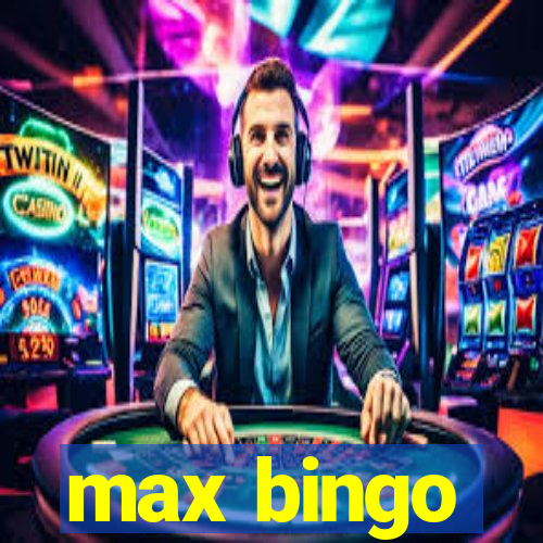 max bingo