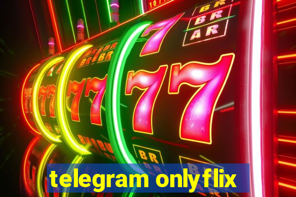 telegram onlyflix