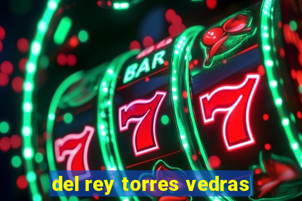 del rey torres vedras