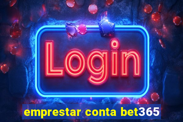 emprestar conta bet365