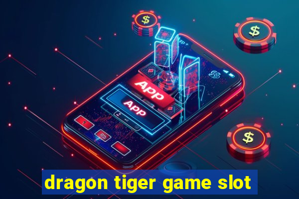 dragon tiger game slot