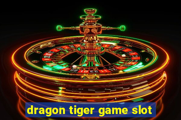 dragon tiger game slot