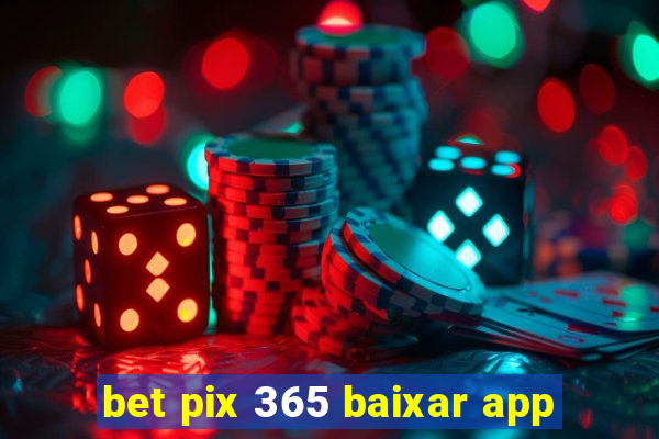 bet pix 365 baixar app