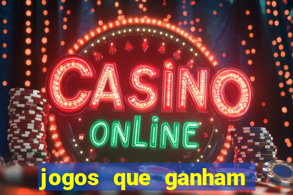 jogos que ganham dinheiro online