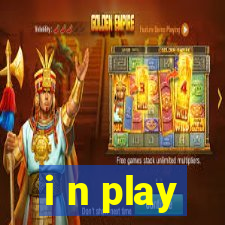 i n play