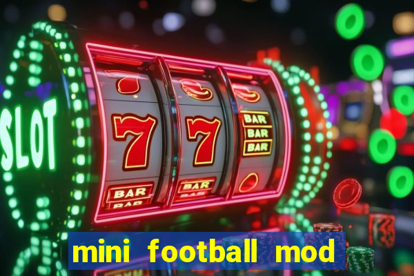 mini football mod apk (unlimited money and gems)