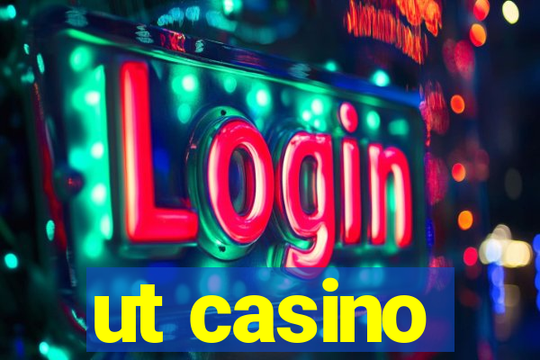 ut casino