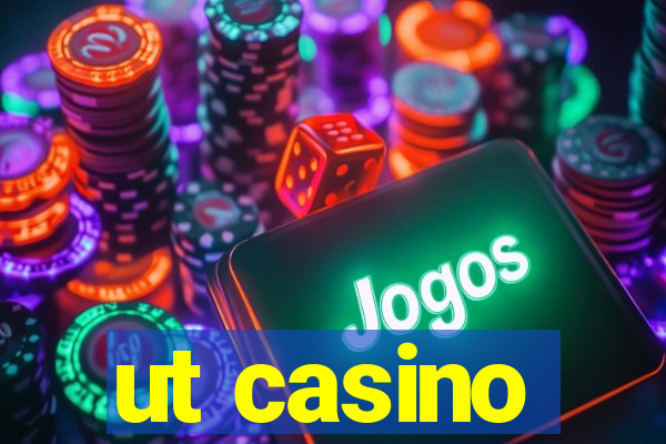 ut casino