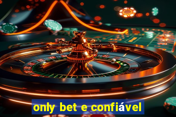 only bet e confiável