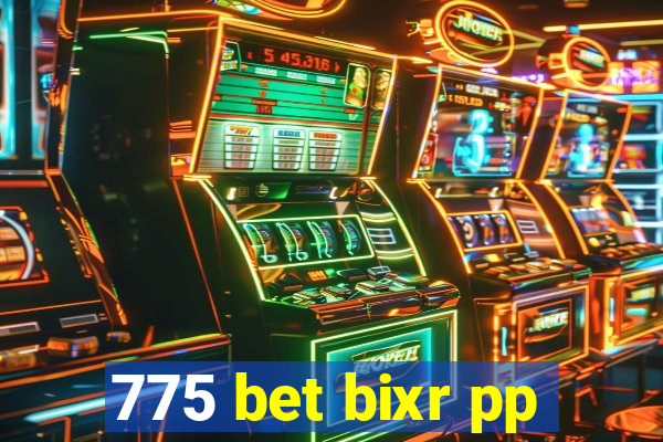 775 bet bixr pp