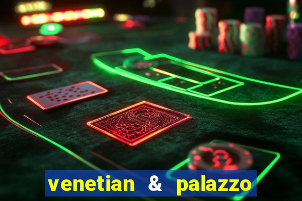 venetian & palazzo resort hotel casinos