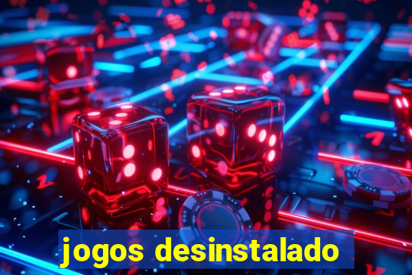 jogos desinstalado