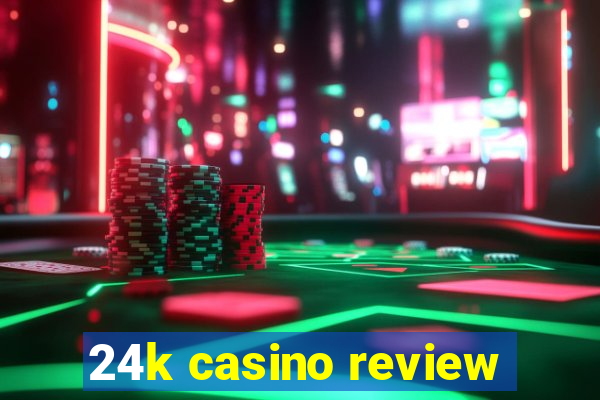 24k casino review