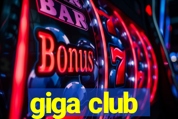 giga club