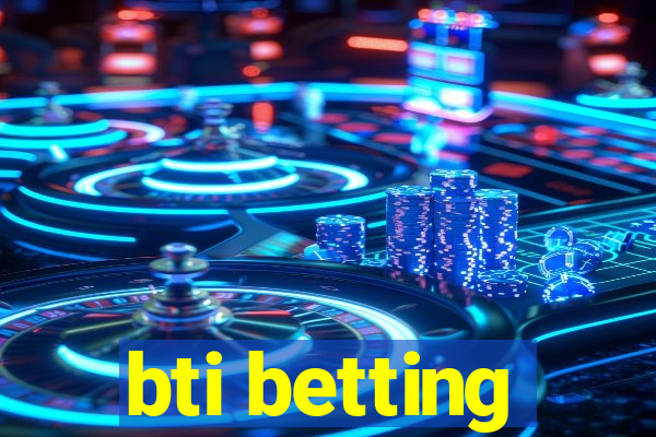 bti betting