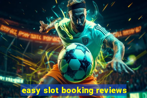 easy slot booking reviews