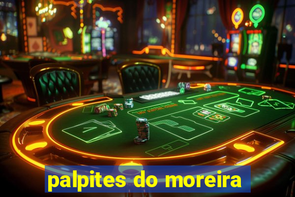 palpites do moreira