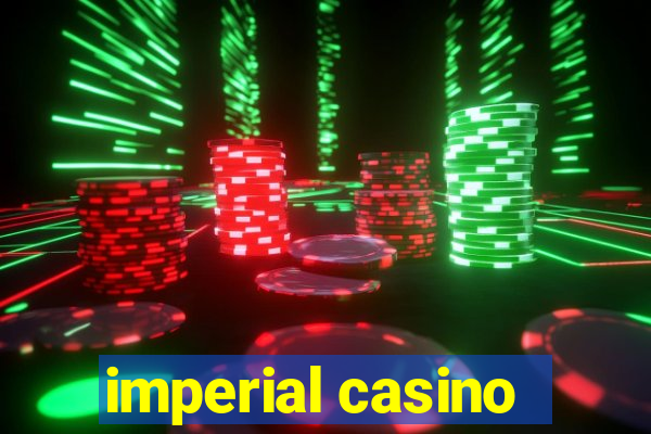 imperial casino