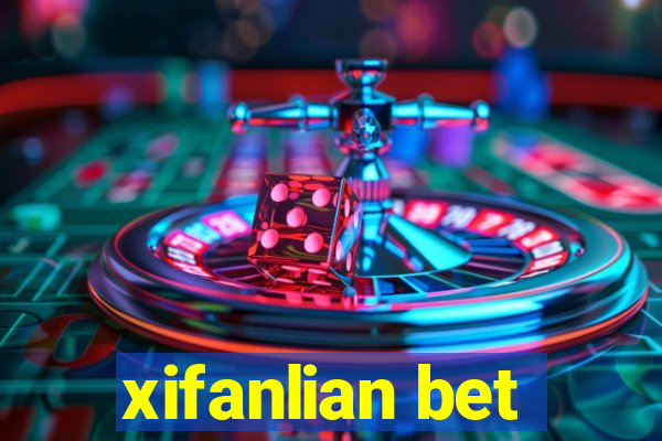 xifanlian bet