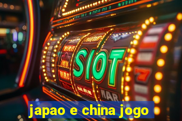 japao e china jogo