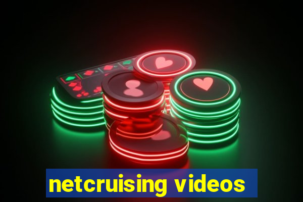 netcruising videos