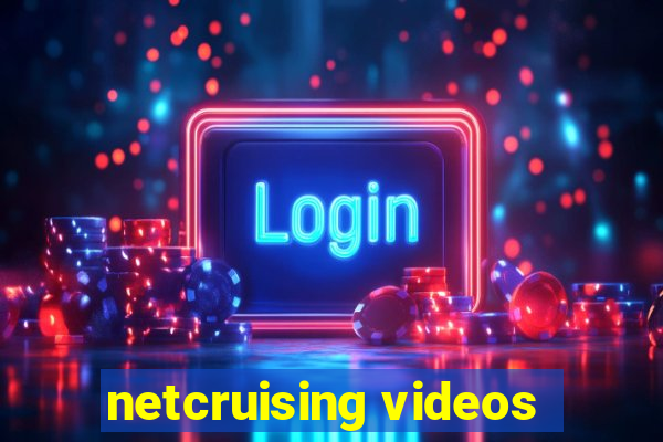 netcruising videos