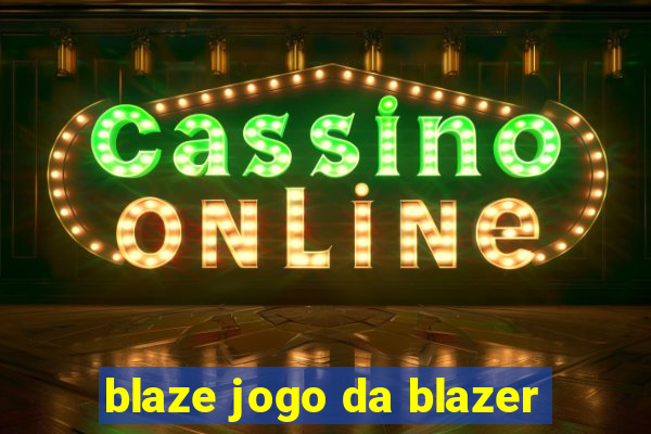 blaze jogo da blazer