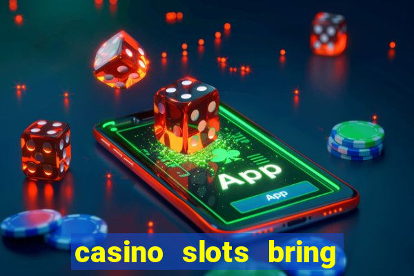 casino slots bring the magic