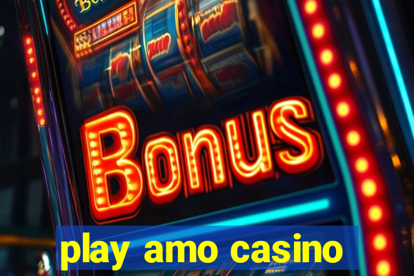 play amo casino