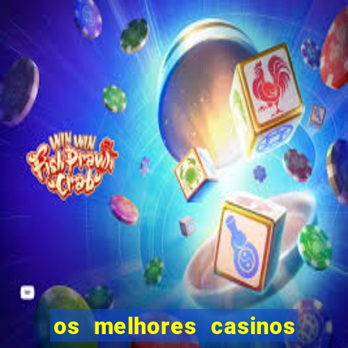 os melhores casinos online do mundo