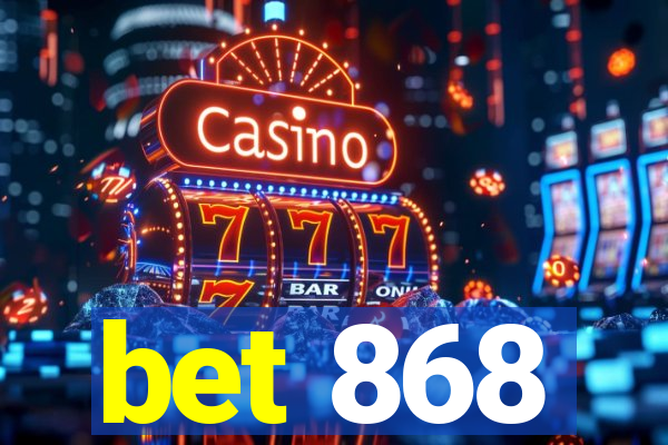 bet 868