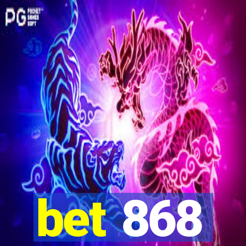 bet 868